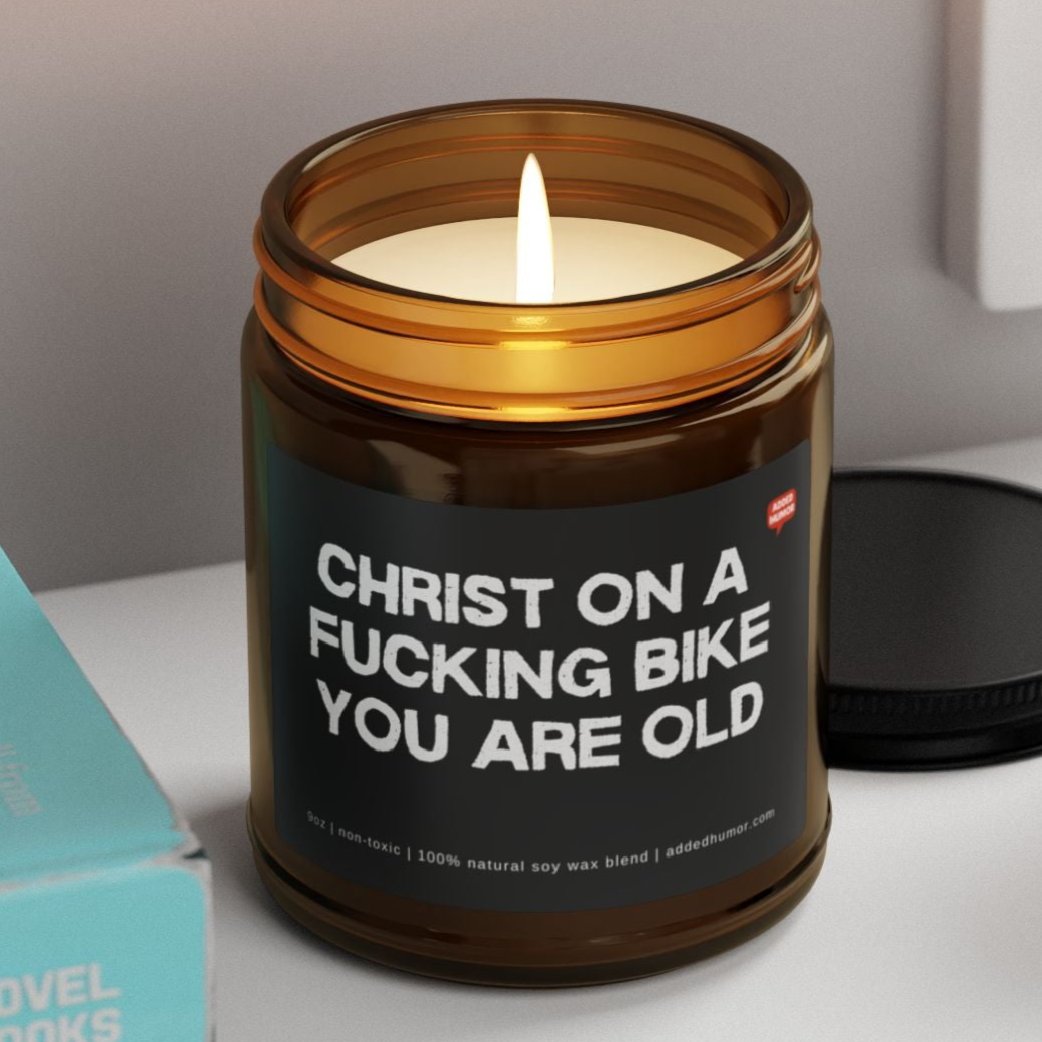 Christ On A Fucking Bike You Are Old 9oz Soy Wax Funny Candle