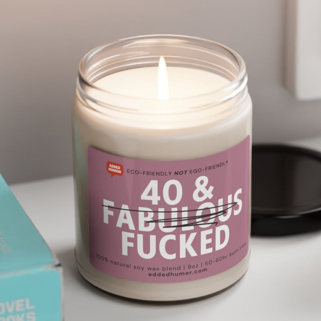 40 & F*cked Scented Soy Candle, 9oz