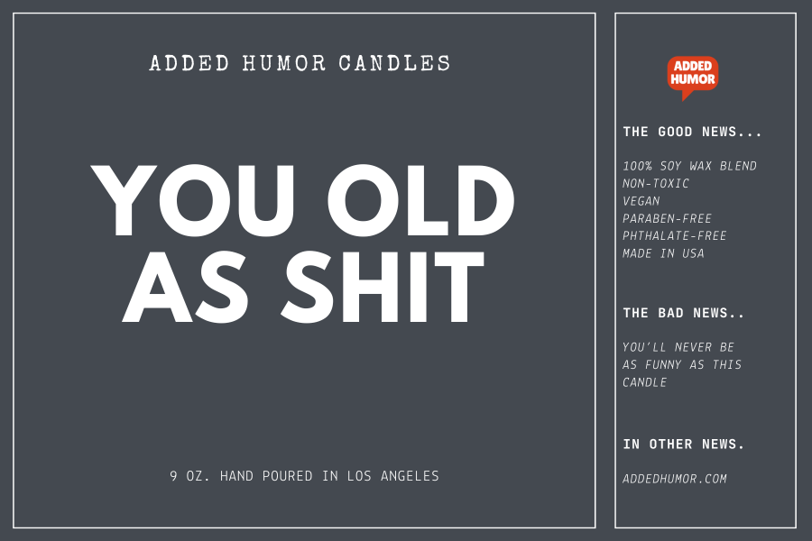 You Old as Shit 9oz Soy Wax Funny Candle