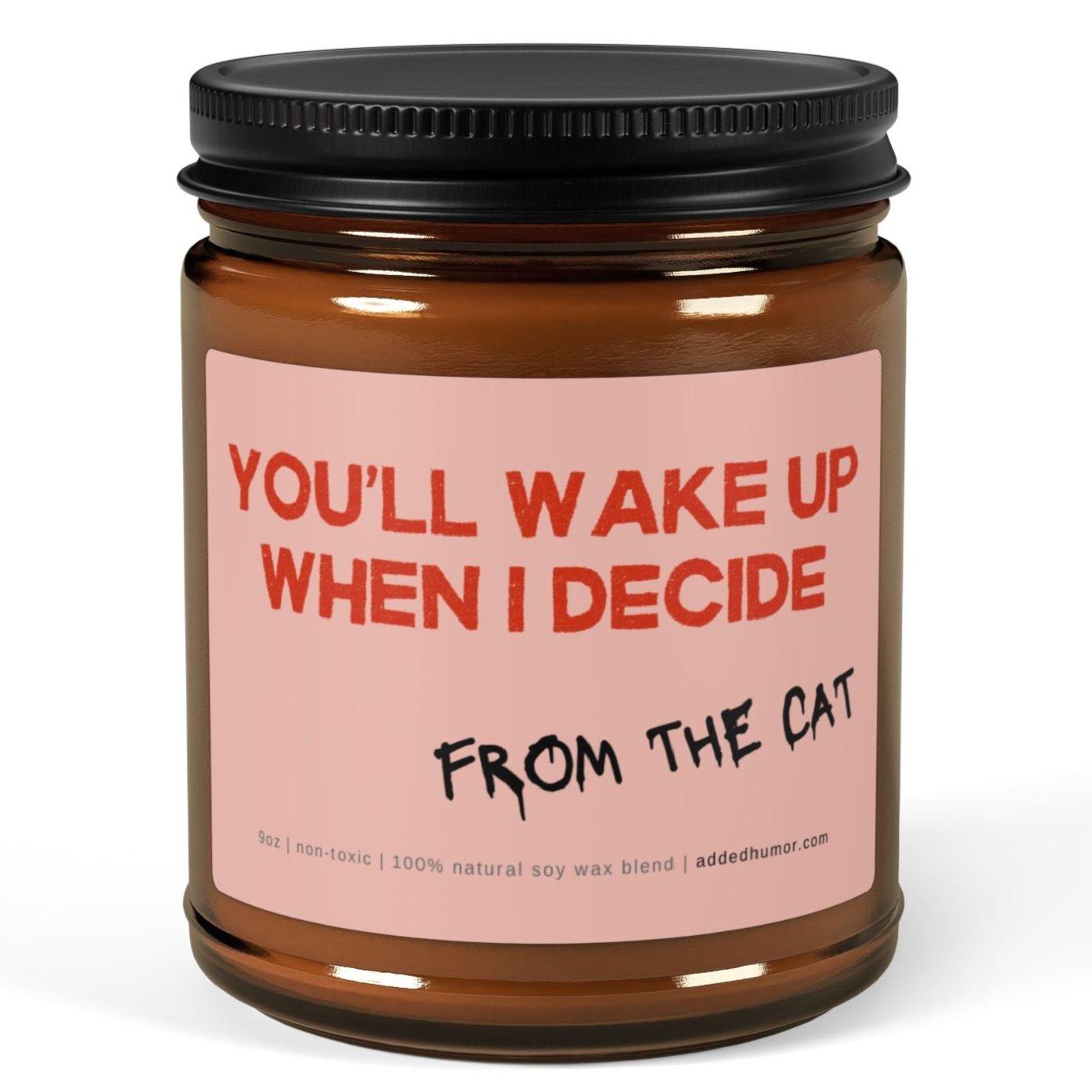 You'll Wake Up When I Decide 9oz Soy Wax Candle