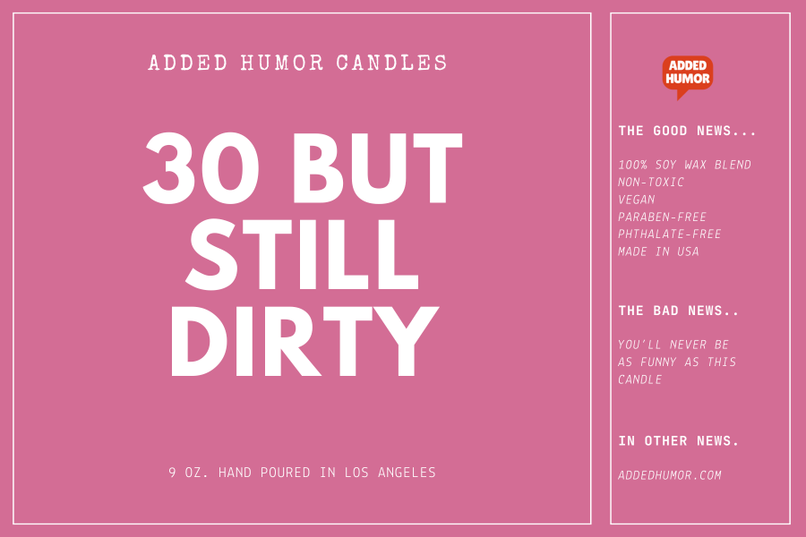 30 But Still Dirty 9oz Soy Wax Funny Candle