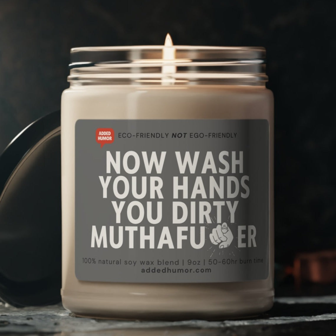 Now Wash Your Hands You Dirty Muthaf*cker Scented Soy Funny Candle