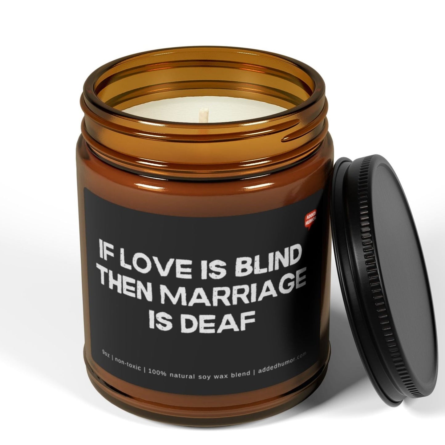 If Love Is Blind Then Marriage Is Deaf 9oz Amber Candle