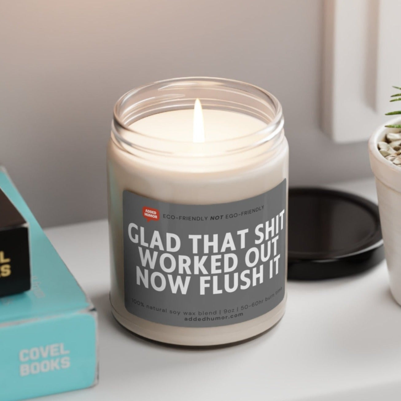 Glad That Sh*t Worked Out Now Flush It Funny Scented Soy Candle