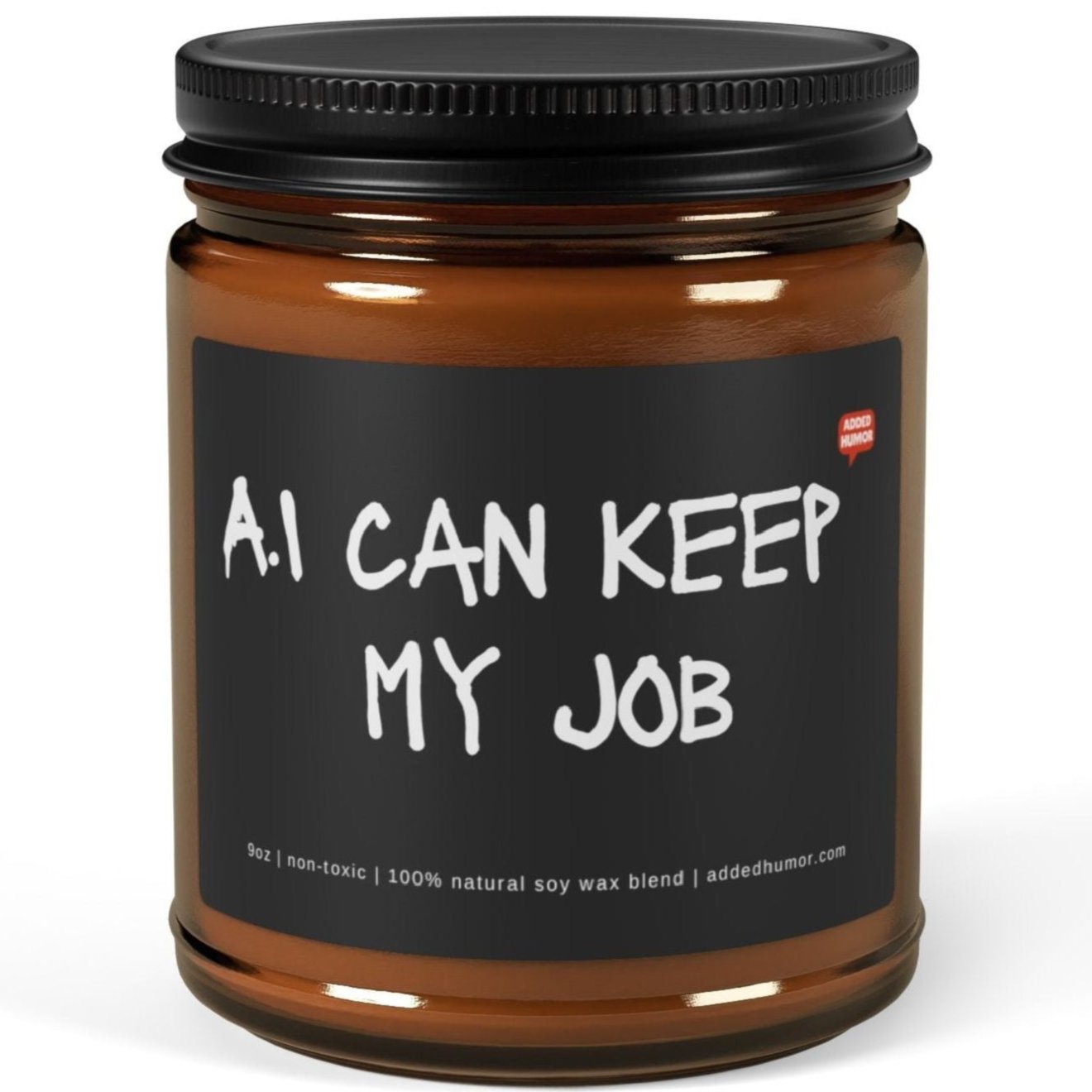 A.I Can Keep My Job 9oz Soy Wax Funny Candle