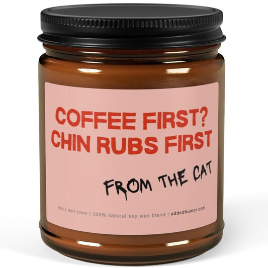 Coffee First? Chin Rubs First 9oz Soy Wax Funny Candle