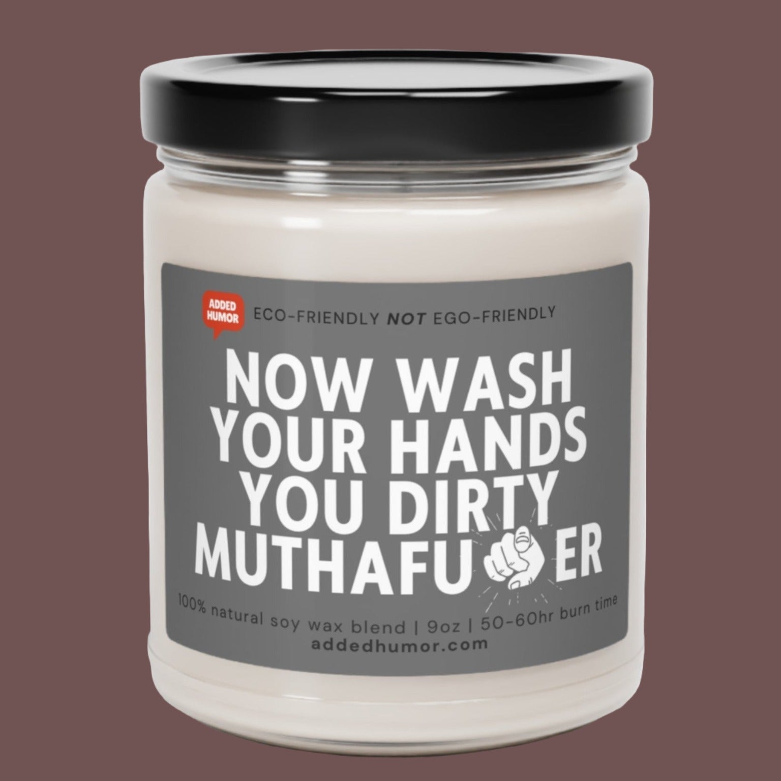 Now Wash Your Hands You Dirty Muthaf*cker Scented Soy Funny Candle