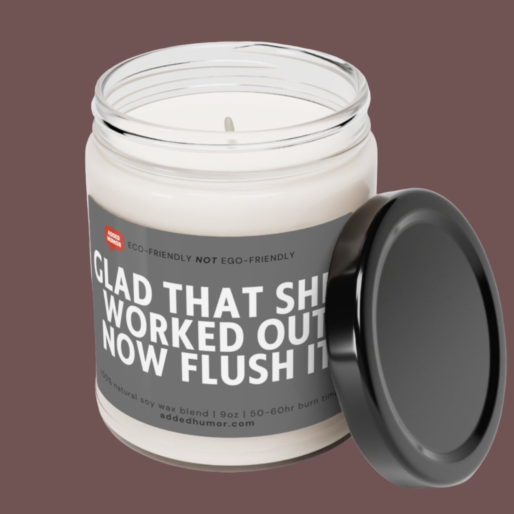 Glad That Sh*t Worked Out Now Flush It Funny Scented Soy Candle