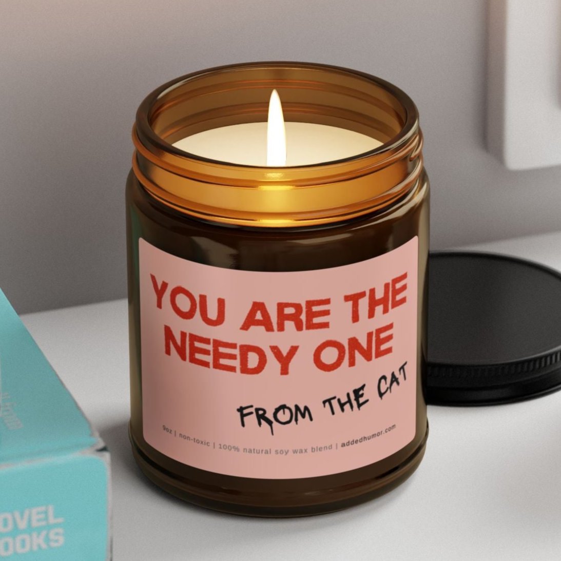 You Are The Needy One 9oz Soy Wax Candle