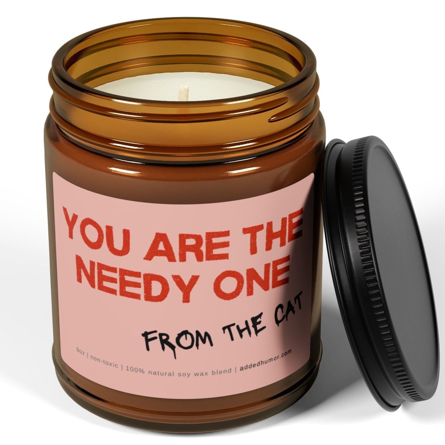 You Are The Needy One 9oz Soy Wax Candle