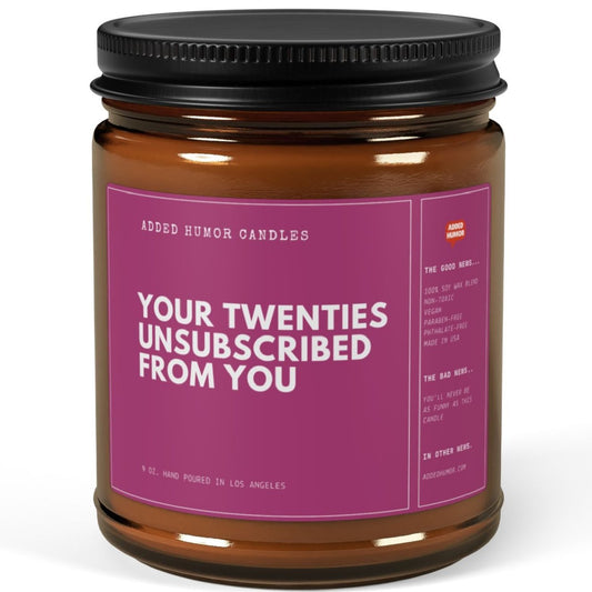 Your Twenties Unsubscribed From You Soy Wax Funny Candle