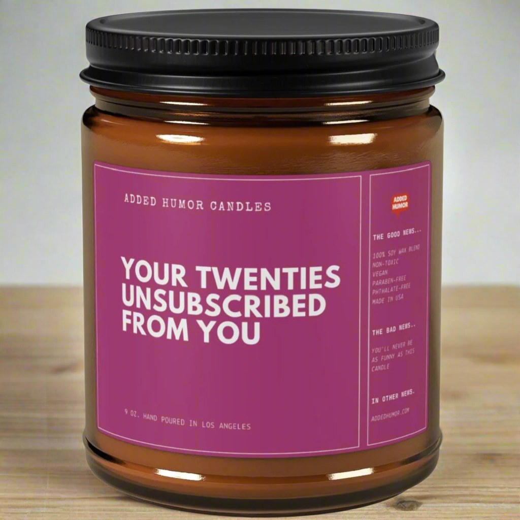 Your Twenties Unsubscribed From You Soy Wax Funny Candle