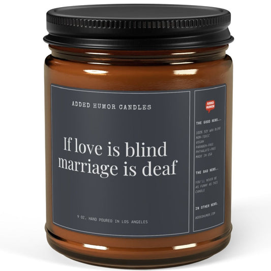 If Love Is Blind Marriage Is Deaf Scented Soy Wax Funny Candle