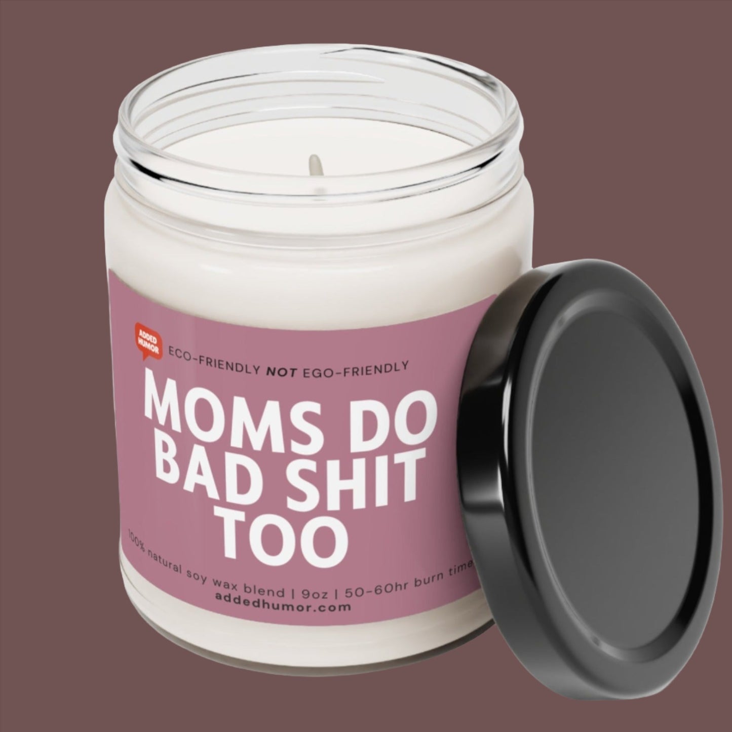 Moms do Bad Shit Too Scented Soy Candle, 9oz