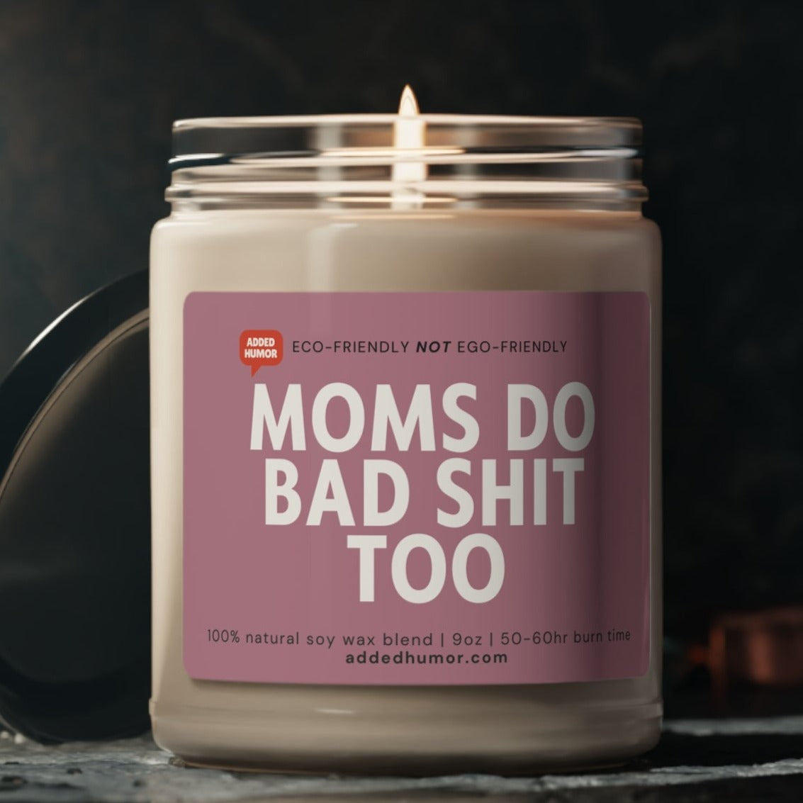 Moms do Bad Shit Too Scented Soy Candle, 9oz