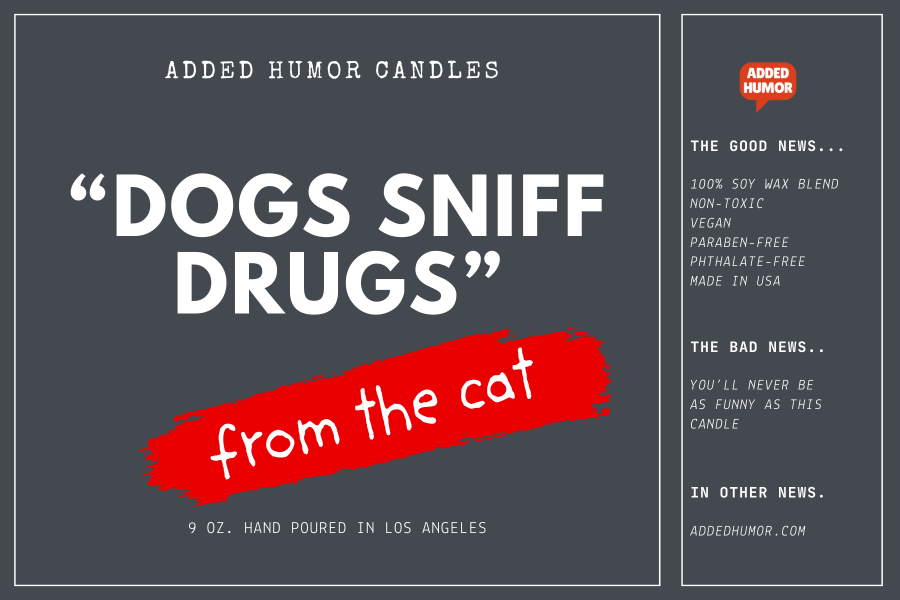 Dogs Sniff Drugs 9oz Soy Wax Funny Candle