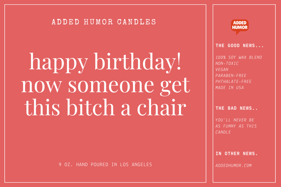 Happy Birthday Get This Bitch a Chair 9oz Soy Wax Funny Candle