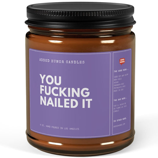 You Fucking Nailed It 9oz Soy Wax Funny Candle