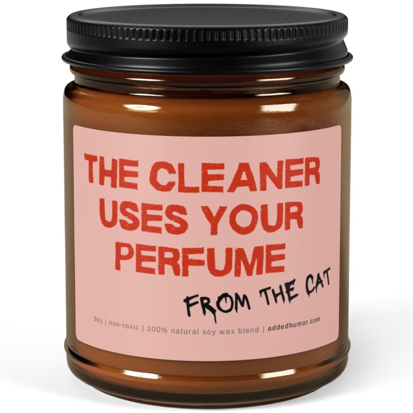 The Cleaner Uses Your Perfume 9oz Soy Wax Funny Candle