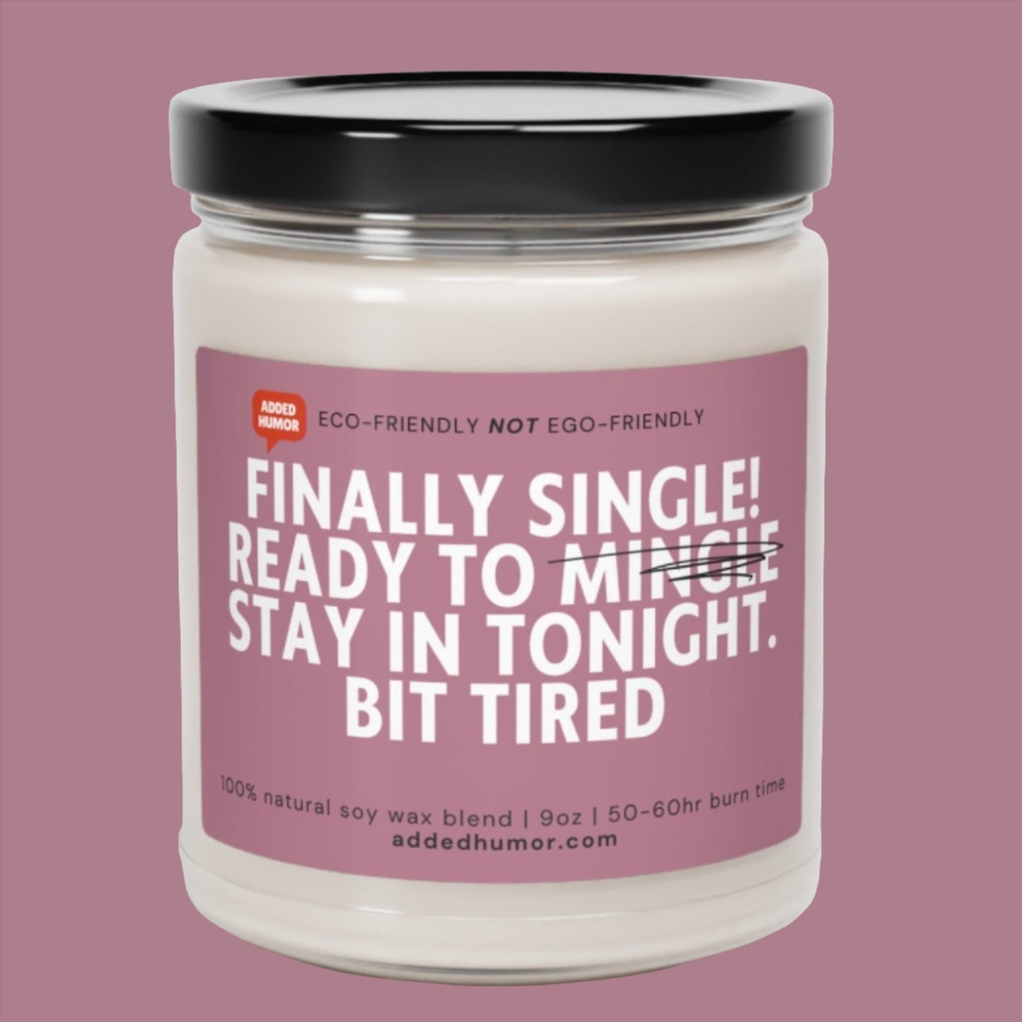 Finally Single And Ready To Stay In Tonight Scented Soy Candle, 9oz