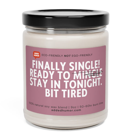 Finally Single And Ready To Stay In Tonight Scented Soy Candle, 9oz
