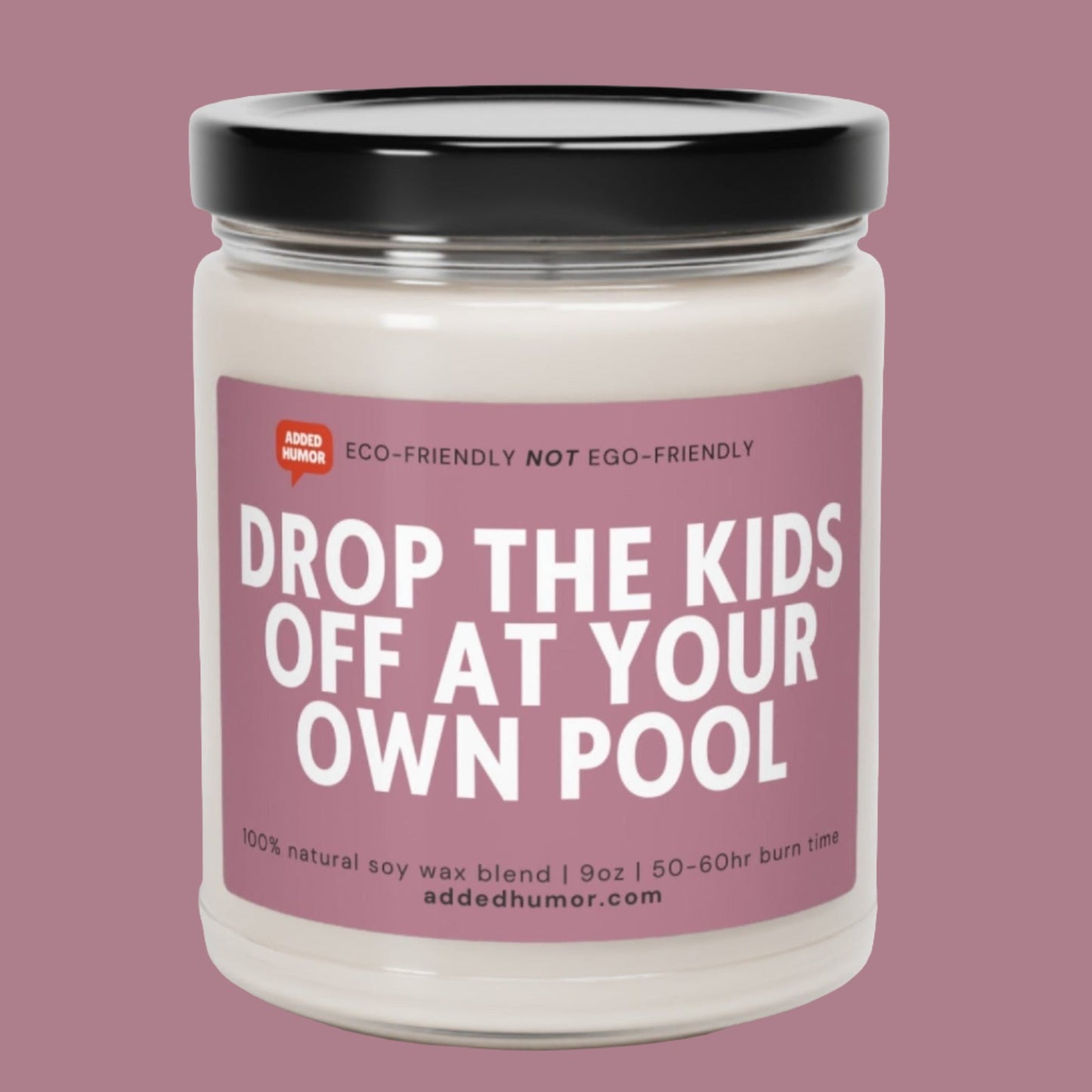 Drop the kids off at your own pool Funny Soy Wax Candle