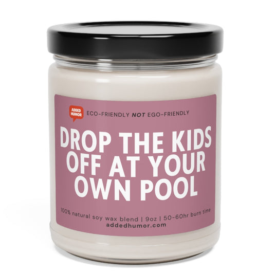 Drop the kids off at your own pool Funny Soy Wax Candle