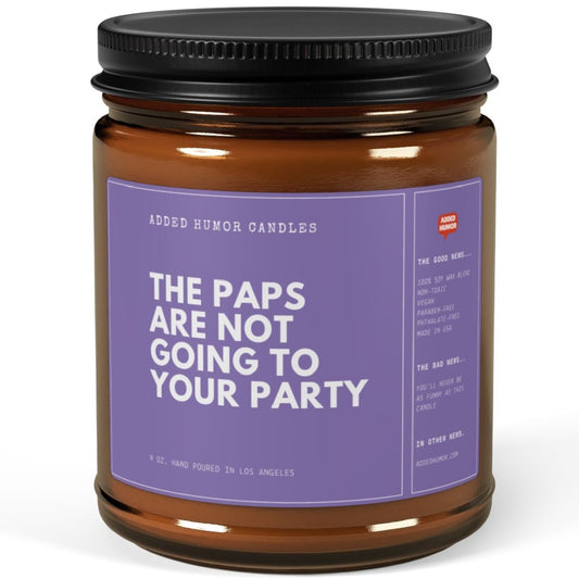 The Paps Are Not Going To Your Party 9oz Soy Wax Funny Candle