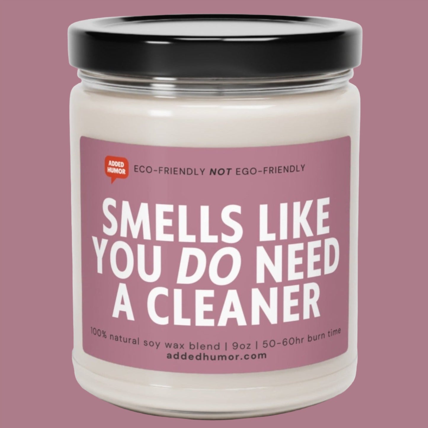 Smells Like You Do Need A Cleaner Scented Soy Funny Candle