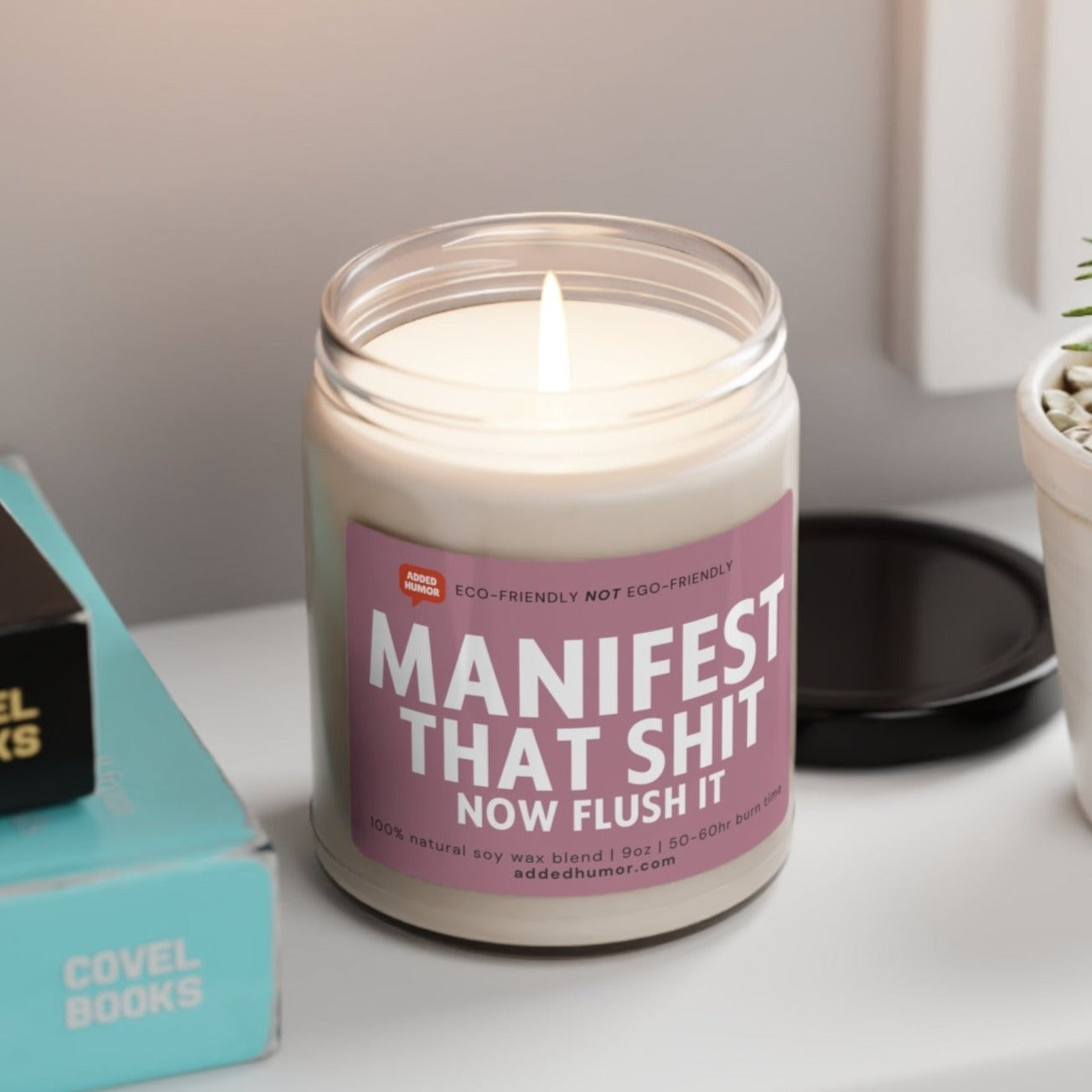 Manifest That Sh*t Now Flush It Scented Soy Funny Candle