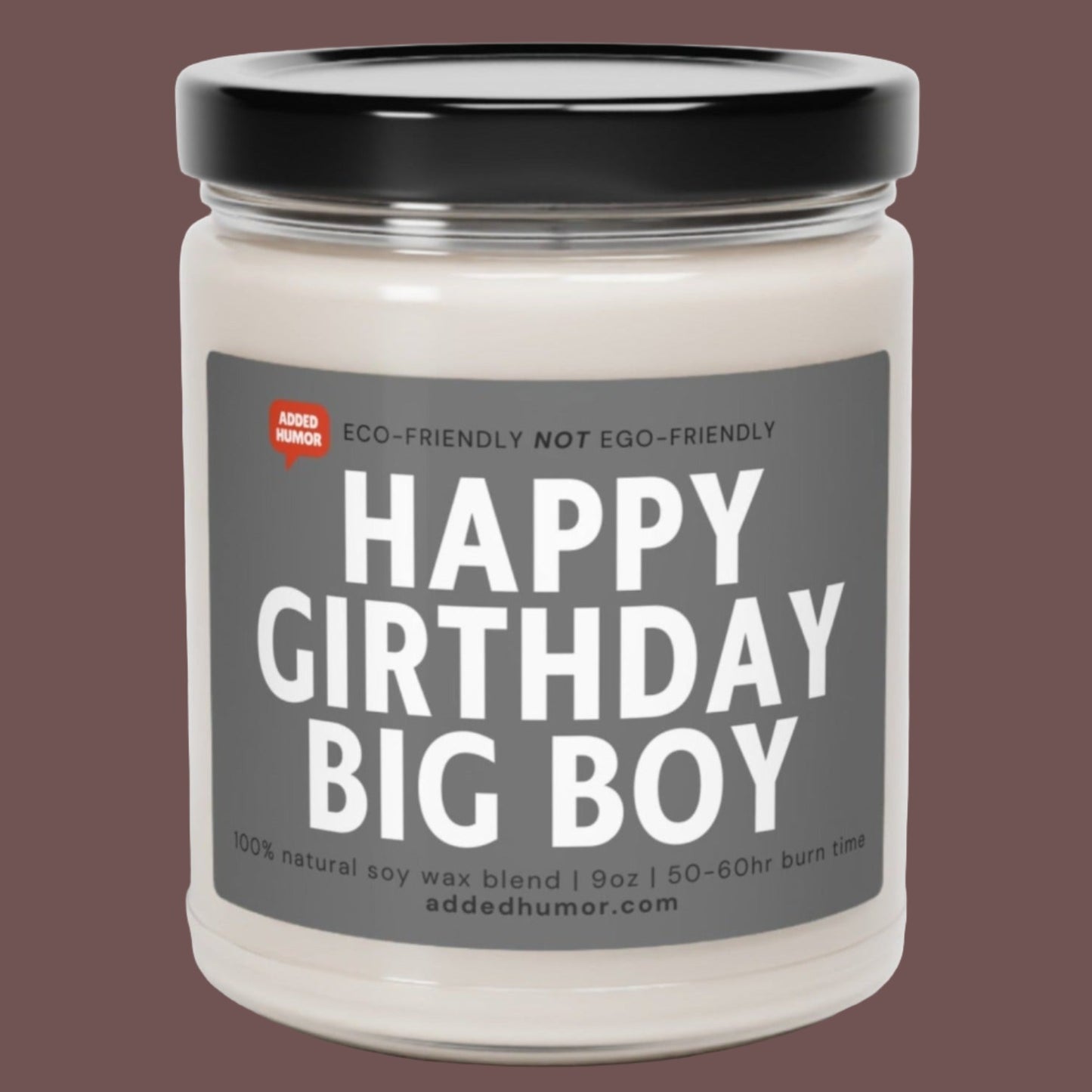 Happy Girthday Big Boy Funny Scented Soy Candle