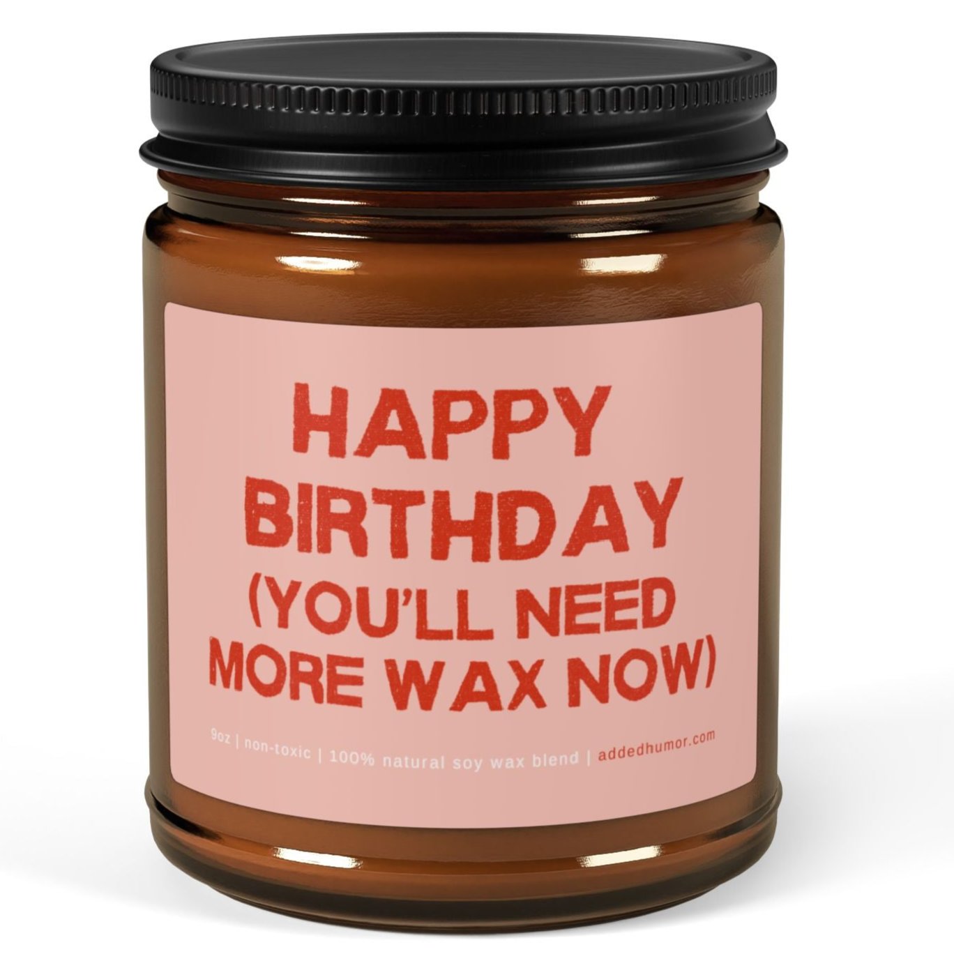 Happy Birthday (You'll Need More Wax Now) 9oz Amber Candle