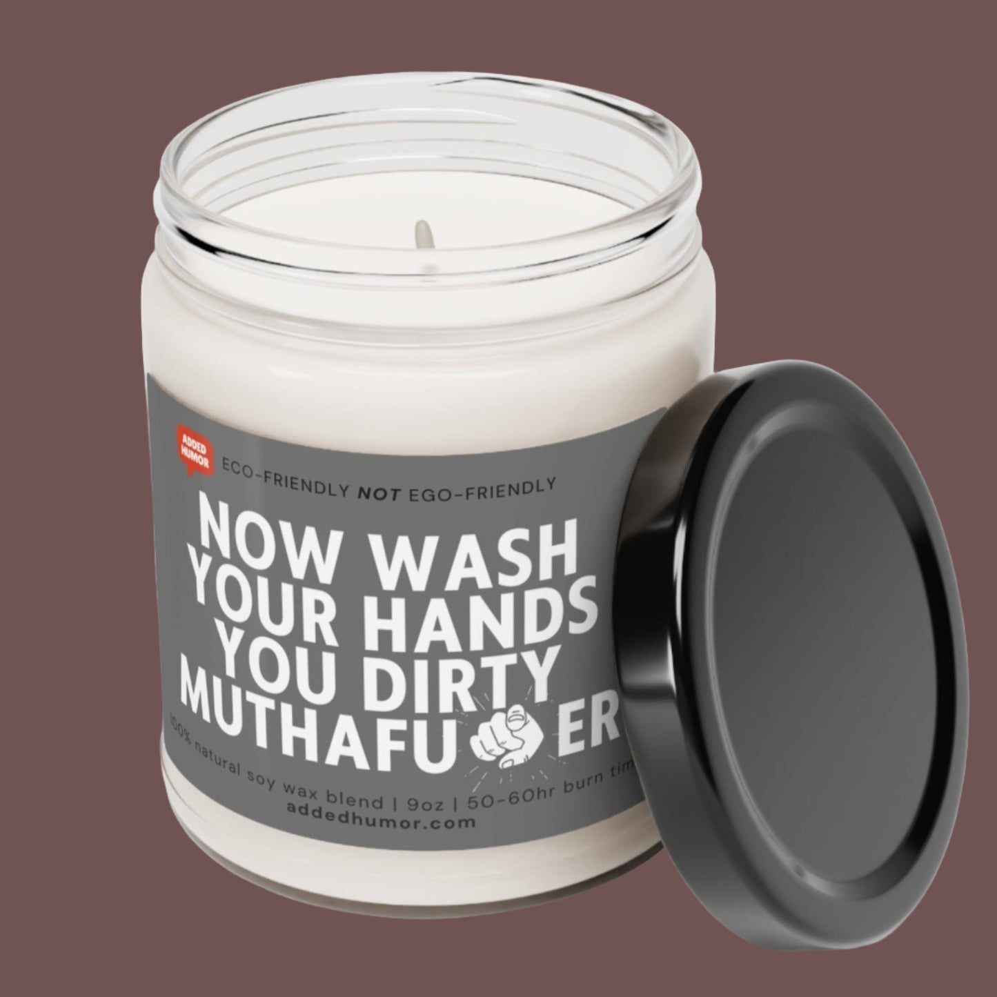 Now Wash Your Hands You Dirty Muthaf*cker Scented Soy Funny Candle