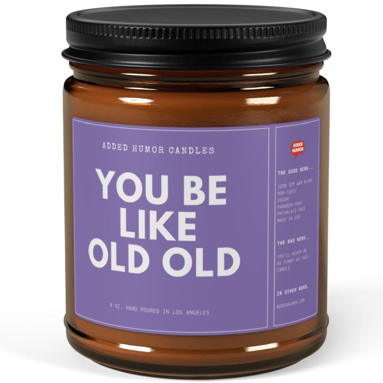 You Be Like Old Old 9oz Soy Wax Funny Candle