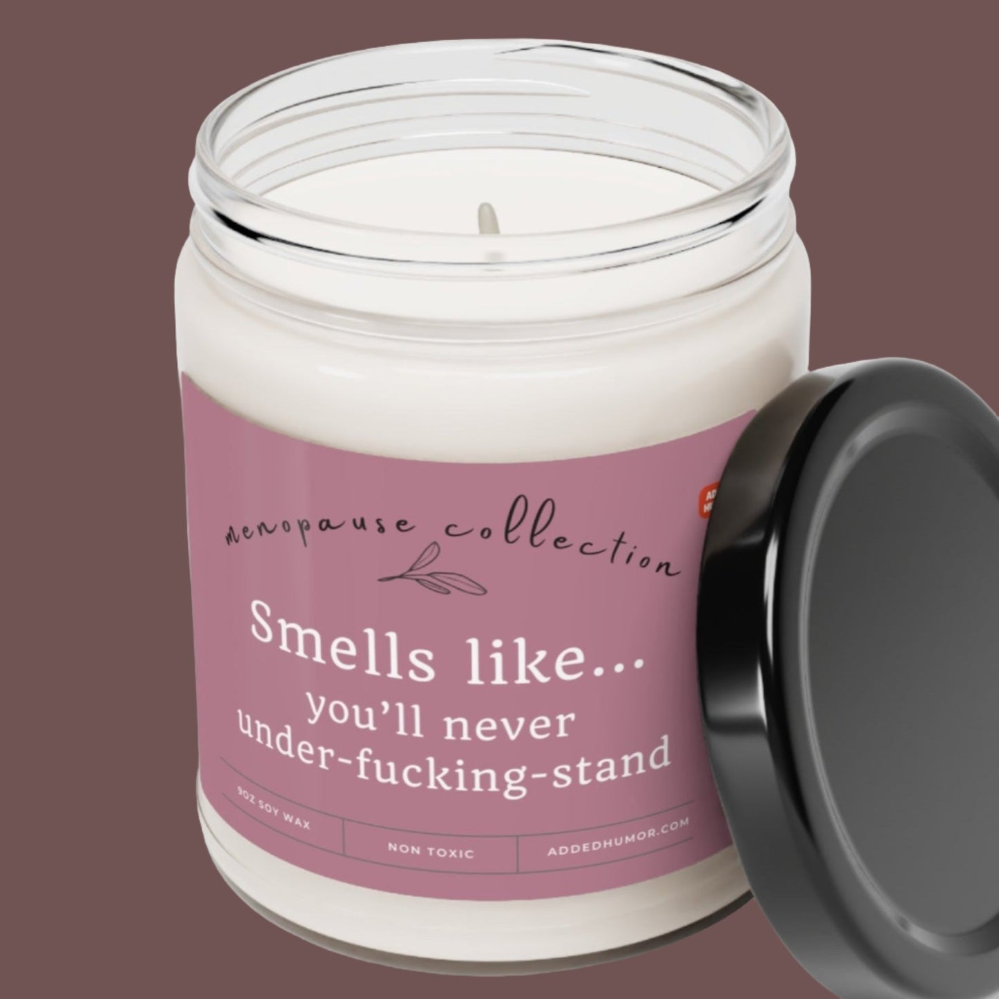 Menopause Smells Like You'll Never Understand Scented Soy Candle, 9oz