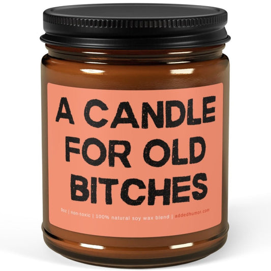 A Candle For Old Bitches 9oz Soy Wax Funny Candle