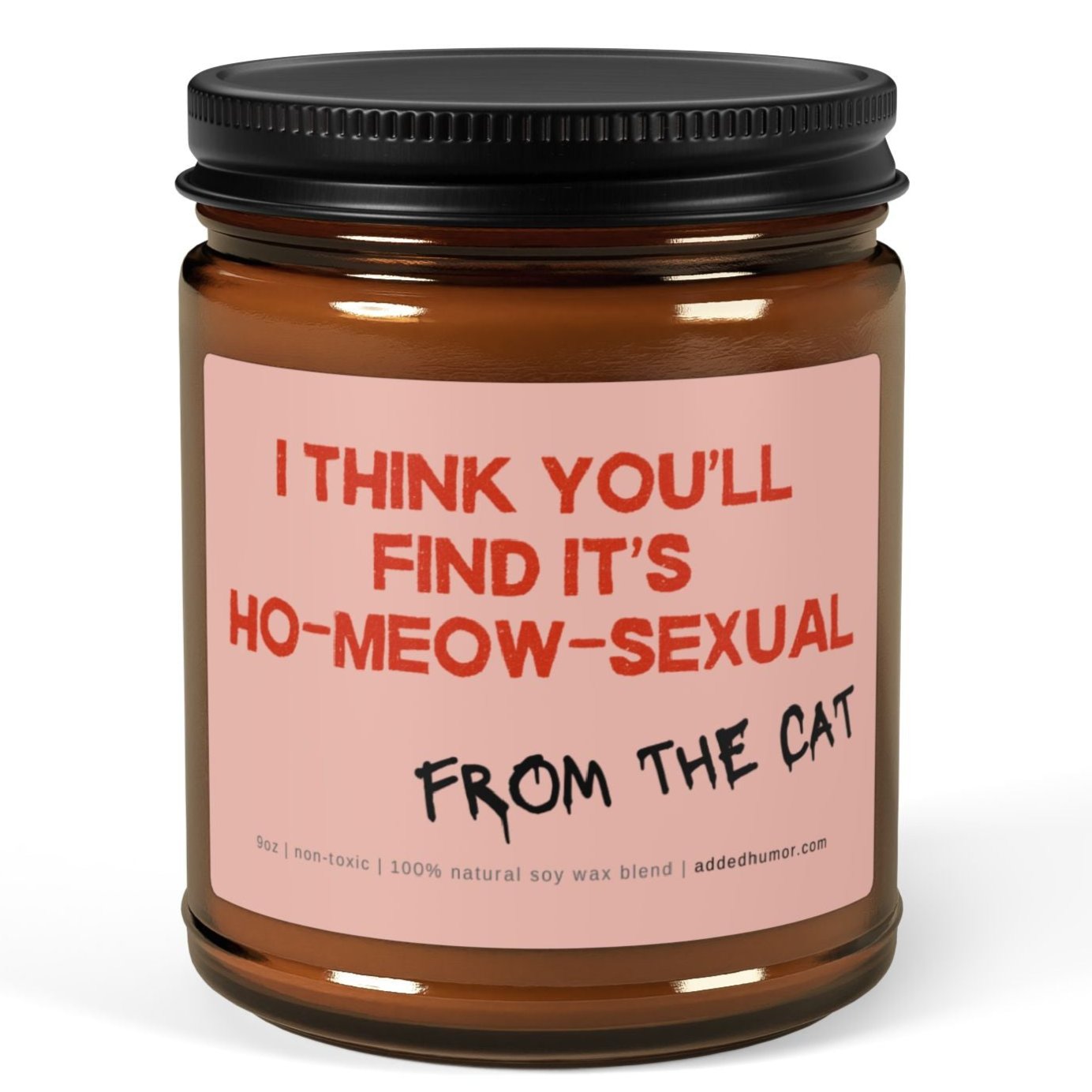 I Think You'll Find It's Ho-Meow-Sexual 9oz Soy Wax Candle