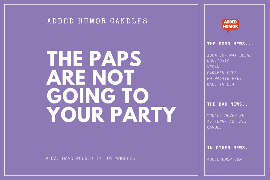 The Paps Are Not Going To Your Party 9oz Soy Wax Funny Candle