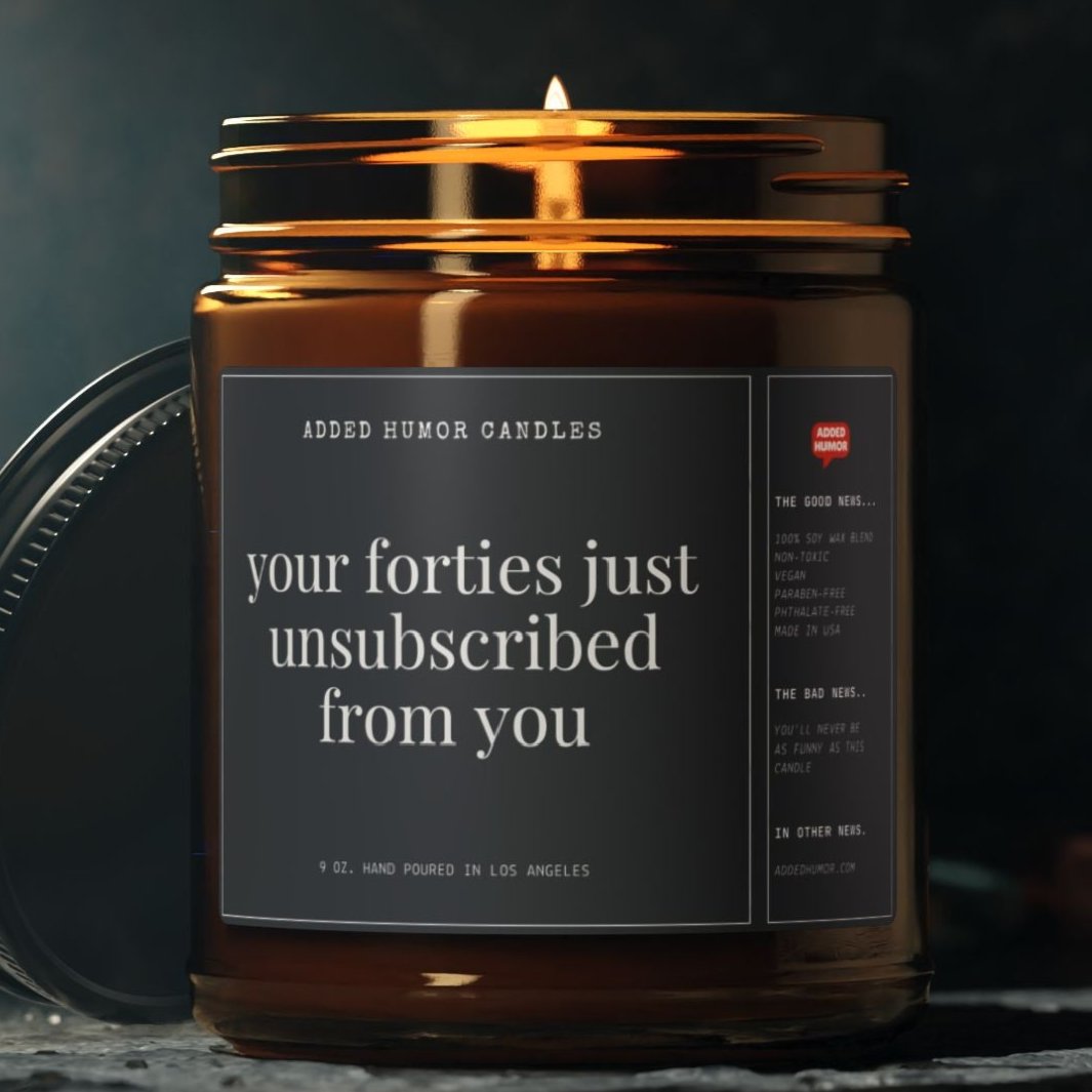 Your Forties Just Unsubscribed From You Scented Soy Wax Funny Candle