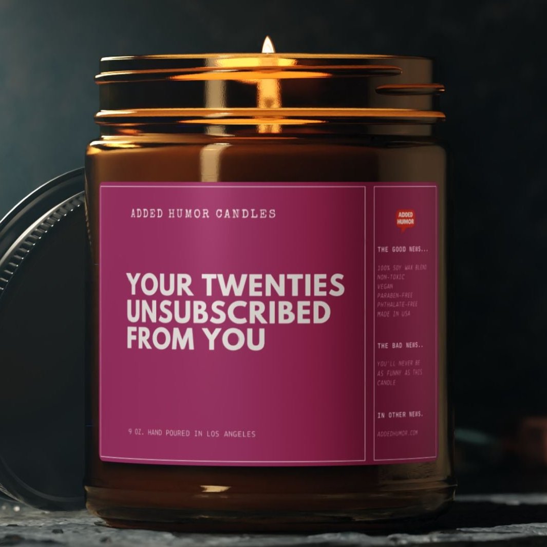 Your Twenties Unsubscribed From You Soy Wax Funny Candle