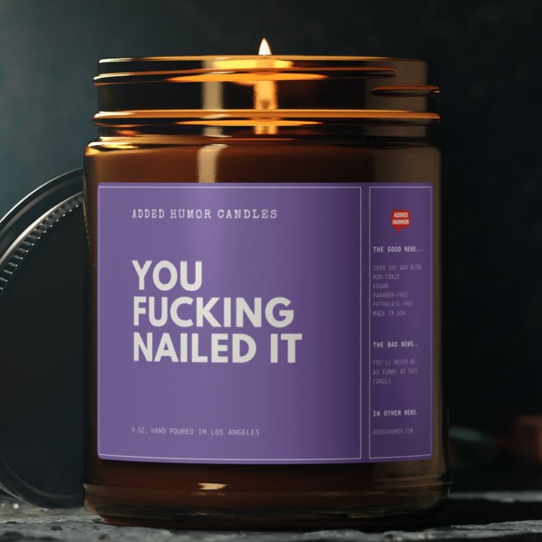 You Fucking Nailed It 9oz Soy Wax Funny Candle