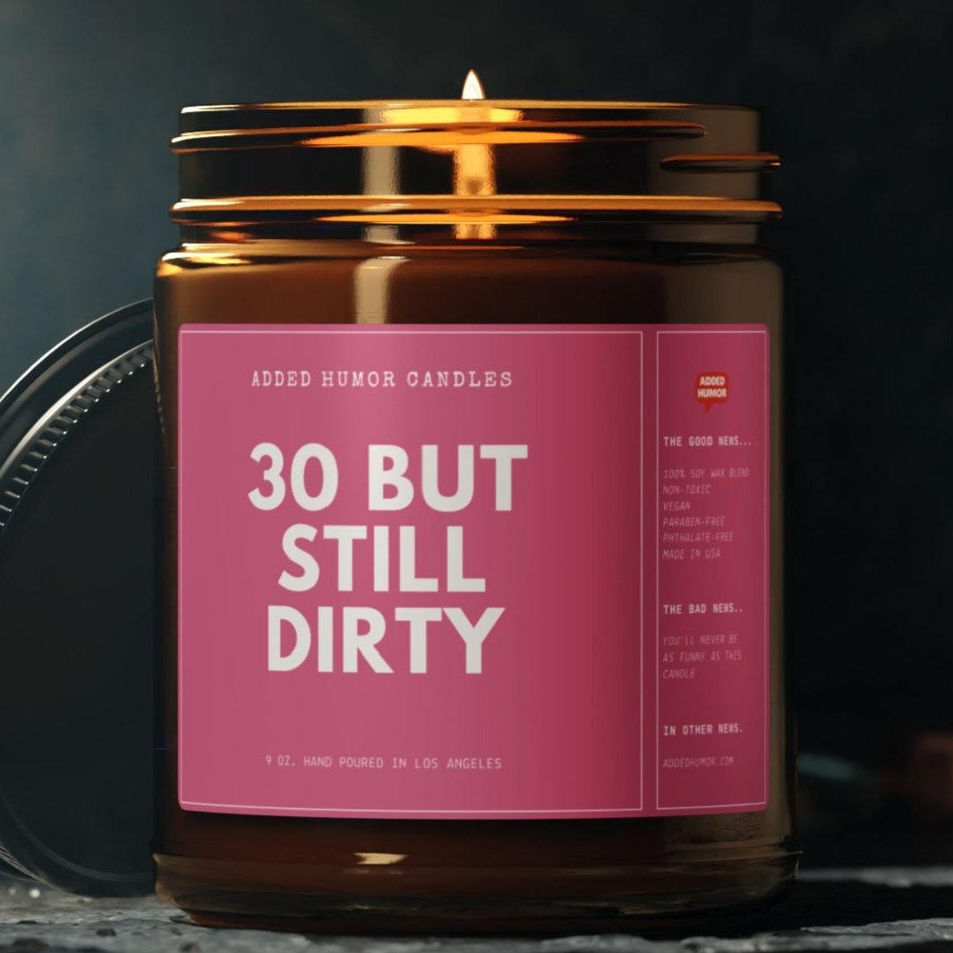 30 But Still Dirty 9oz Soy Wax Funny Candle