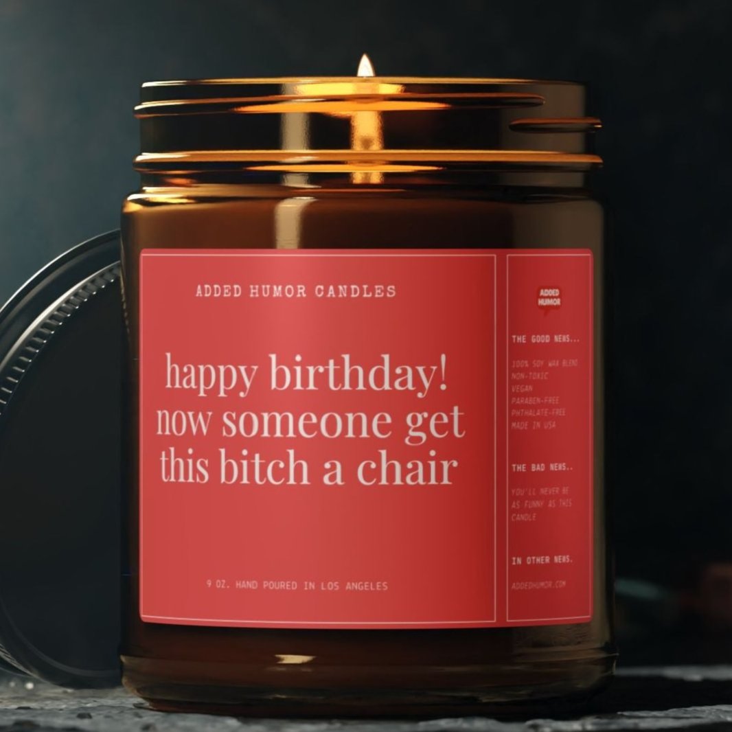 Happy Birthday Get This Bitch a Chair 9oz Soy Wax Funny Candle