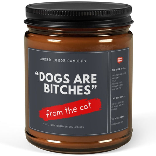 Dogs Are Bitches 9oz Soy Wax Funny Candle