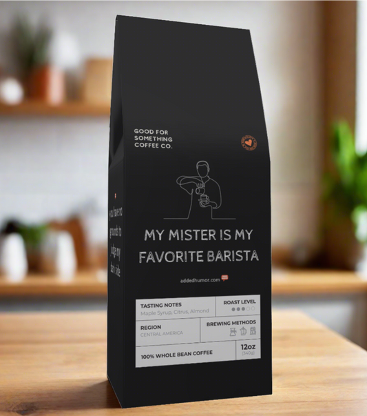 My Mister Is My Favorite Barista Coffee Blend (Medium Roast)